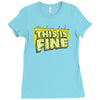 this is fine Ladies Fitted T-Shirt