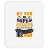 My Son Is Super Awesome His Mom Mousepad
