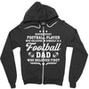 Behind Every Football Player Who Believes in Himself is a Football Dad Zipper Hoodie