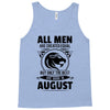 All Men Are Created Equal But Only The Best Are Born In August Tank Top