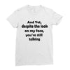 and yet despite the look Ladies Fitted T-Shirt