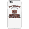 no talkie before coffee! iPhone 6/6s Case