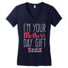 I'm Your Mother's Day Gift Dad Says You're Welcome Women's V-Neck T-Shirt