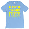 always be yourself unless you can be iron man T-Shirt