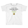 You Cant Make Everyone Happy You Are Not An Avocado Toddler T-shirt