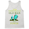 never underestimate an old man with a Tank Top