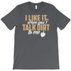 talk dirt to me T-Shirt