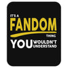 It's A Fandom Thing Mousepad