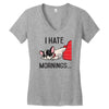 i hate mornings Women's V-Neck T-Shirt