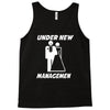 under new management funny Tank Top