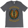 goodbye, newman T-Shirt