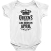 Queens Are Born In April Infant Clothing
