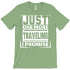 Just One More Traveling I Promise T-Shirt