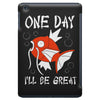 one day i'll be great iPad Mini