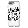 Daddy is my Hero iPhone 8 Plus