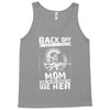 Back Of I Have A Crazy Mother And I am not Afraid To Use Her Tank Top