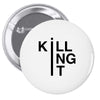 killing it Pin-back button