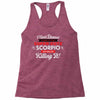 i never dreamed i'd grow up to be a super cute scorpio but here i am k Racerback Tank