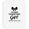 I'm Your Father's Day Gift Mom Says You're Welcome Baby Girl Mousepad