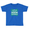 ife is creating Toddler T-shirt