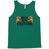 pizza is my valentine 4 Tank Top