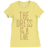 the dress is a lie Ladies Fitted T-Shirt