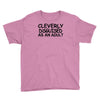 cleverly disguised as an adult Youth Tee