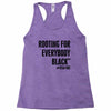 i&rsquo;m rooting for everybody black Racerback Tank