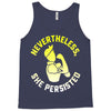 nevertheless, she persisted Tank Top