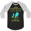 never underestimate an old man with a 3/4 Sleeve Shirt