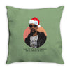i was the nizzle before chrismizzle and all through the hizzle Throw Pillow