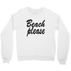 beach please Crewneck Sweatshirt