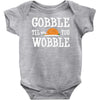 gobble till you wobble Baby Onesie