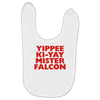 yippee ki yay mister falcon Baby Bibs