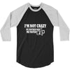 i'm not crazy, my mother had me tested t shirt 3/4 Sleeve Shirt