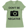 don't be negative camera Ladies Fitted T-Shirt