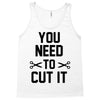 you need to cut it Tank Top