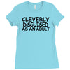cleverly disguised as an adult Ladies Fitted T-Shirt