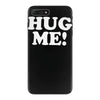 hug me funny iPhone 7 Plus Case