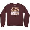 Uterine Cancer Awareness I Wear Peach For Some Special To Me Crewneck Sweatshirt
