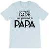 Only the Best Dads get Promoted to Papa T-Shirt
