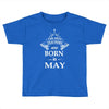 Legends Are Born In May Toddler T-shirt