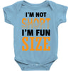 I Am Not Short I Am Fun Size Baby Onesie