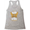 All Men Are Created Equal But Only The Best Are Born In April Racerback Tank