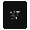 Save Me Mousepad