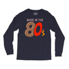 made in the 80's Long Sleeve Shirts