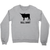 bull shirt funny small humor crude awesome beer tee cool geek nerd hum Crewneck Sweatshirt