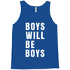 boys will be boys Tank Top