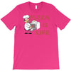 pizza is love pizza is life T-Shirt