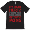 my head hertz from these puns T-Shirt